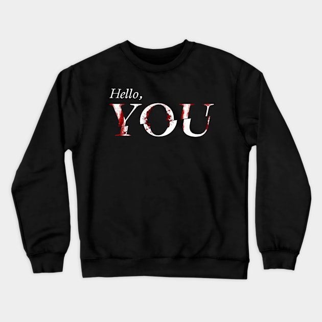 Hello, You Crewneck Sweatshirt by TheLegendofBriBri